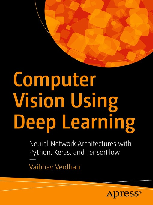 Title details for Computer Vision Using Deep Learning by Vaibhav Verdhan - Available